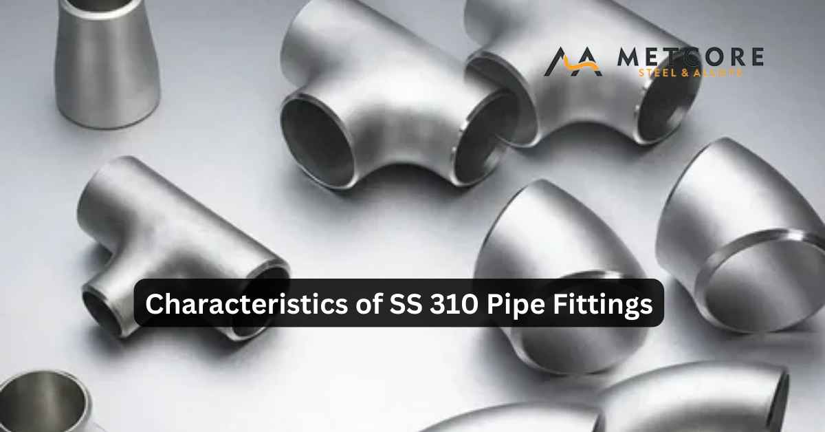 Characteristics of SS 310 Pipe Fittings