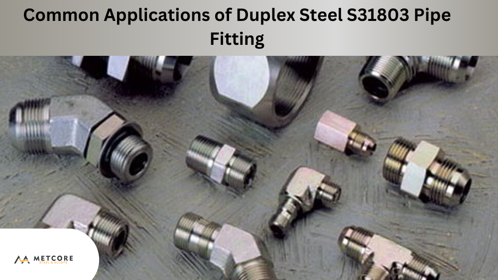 Common Applications of Duplex Steel S31803 Pipe Fitting